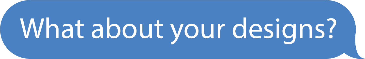 an ios message bubble with the text 'What about your designs?' inside